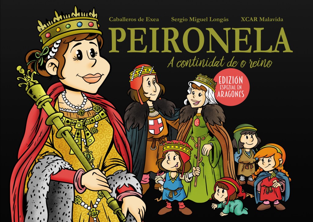 Petronila. La continuidad del reino.
Un libro de Sergio Miguel Longás con ilustraciones de XCAR Malavida.
Edita Caballeros de Exea.
Edición especial en aragonés.