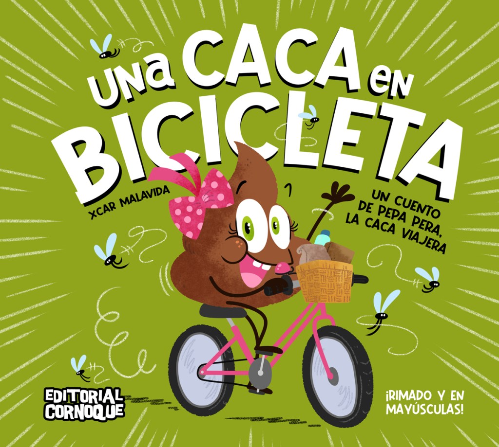 Una caca en bicicleta.
UN CUENTO DE PEPA PERA, LA CACA VIAJERA.
Un libro infantil ilustrado rimado y en mayúsculas.
Escrito e ilustrado por XCAR Malavida.